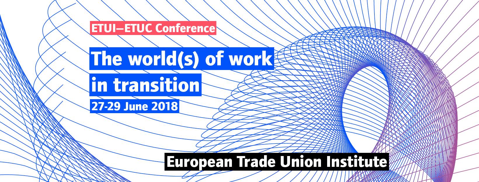 ETUC/ETUI conference: The World(s) of Work in Transition