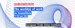 ETUC/ETUI conference: The World(s) of Work in Transition